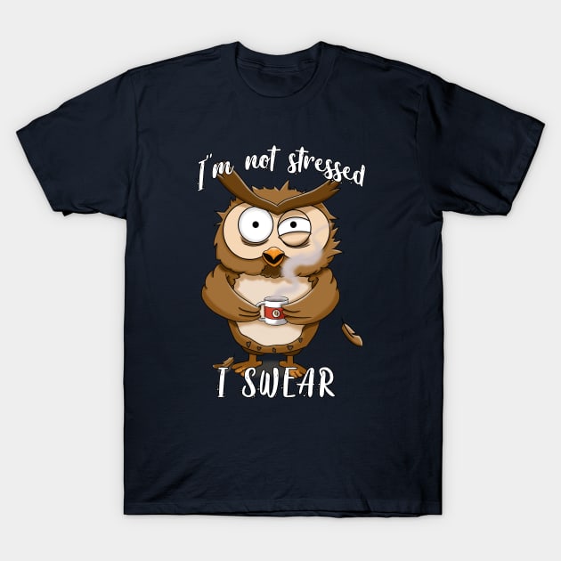 Not stressed Owl T-Shirt by MerchBeastStudio
